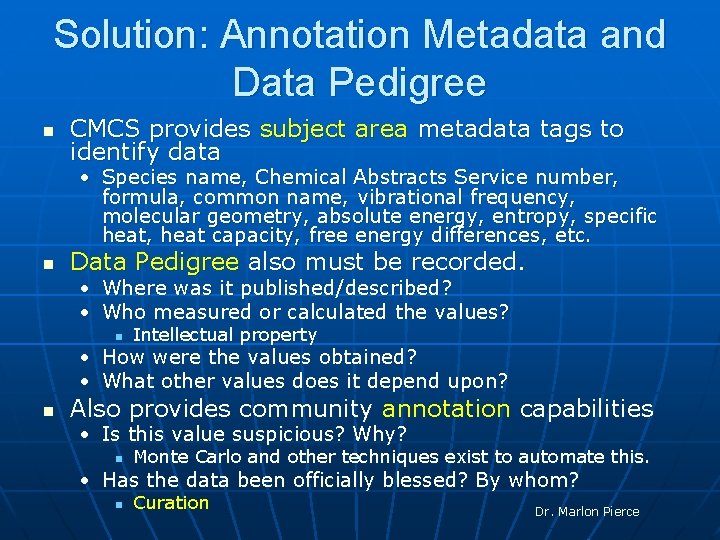 Solution: Annotation Metadata and Data Pedigree n CMCS provides subject area metadata tags to