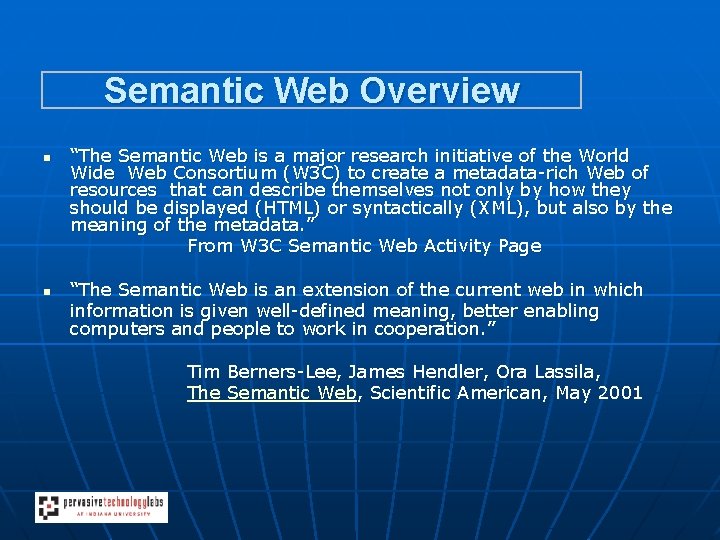 Semantic Web Overview n n “The Semantic Web is a major research initiative of