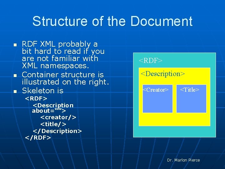 Structure of the Document n n n RDF XML probably a bit hard to
