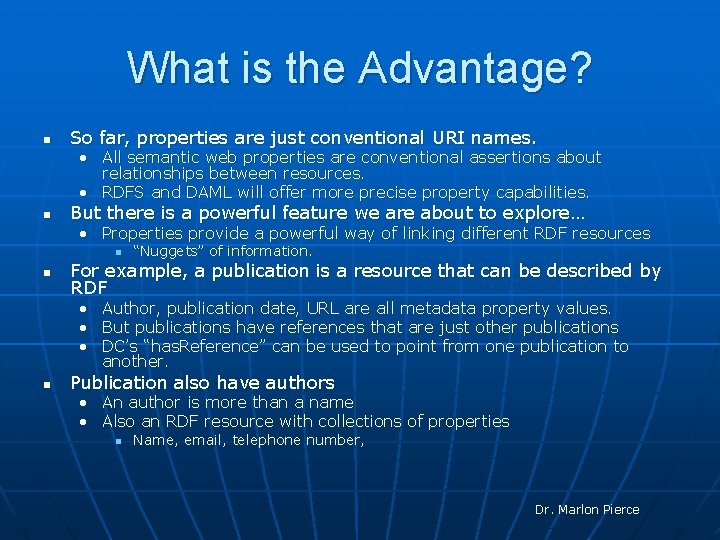 What is the Advantage? n So far, properties are just conventional URI names. •