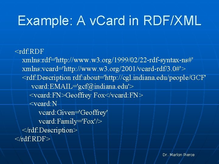 Example: A v. Card in RDF/XML <rdf: RDF xmlns: rdf='http: //www. w 3. org/1999/02/22