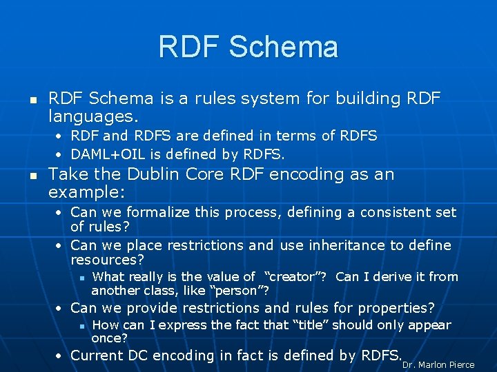 RDF Schema n RDF Schema is a rules system for building RDF languages. •