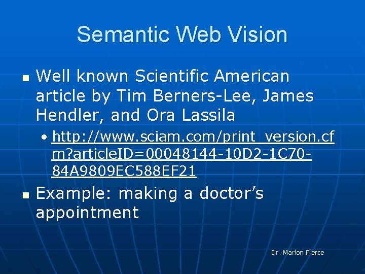 Semantic Web Vision n Well known Scientific American article by Tim Berners-Lee, James Hendler,