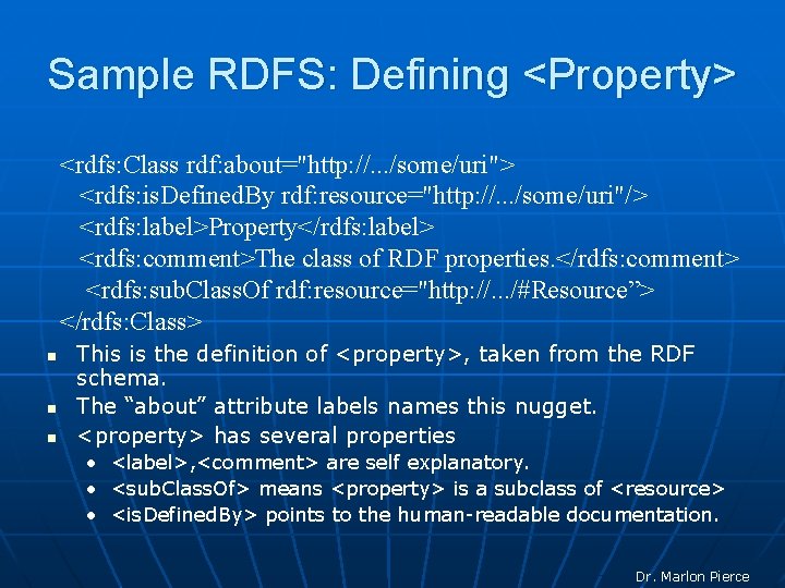 Sample RDFS: Defining <Property> <rdfs: Class rdf: about="http: //. . . /some/uri"> <rdfs: is.