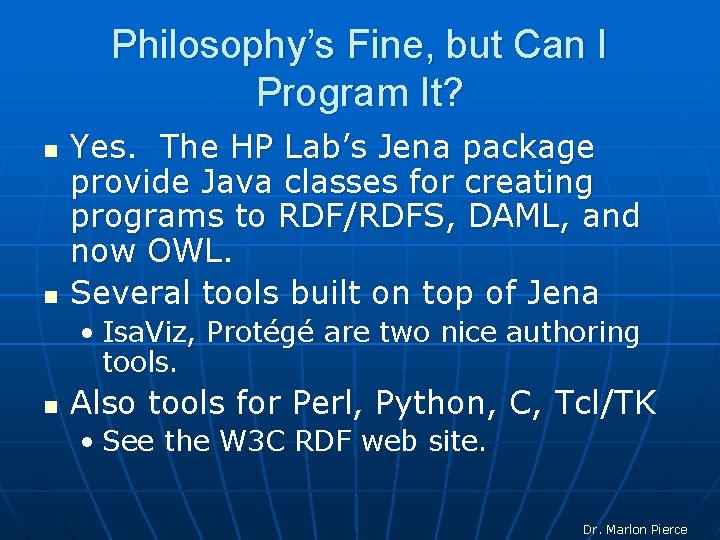 Philosophy’s Fine, but Can I Program It? n n Yes. The HP Lab’s Jena