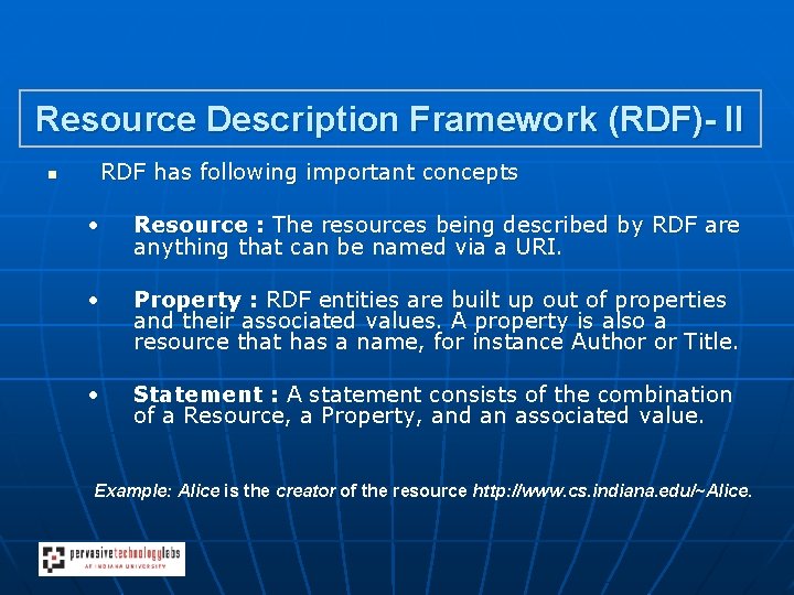 Resource Description Framework (RDF)- II n RDF has following important concepts • Resource :