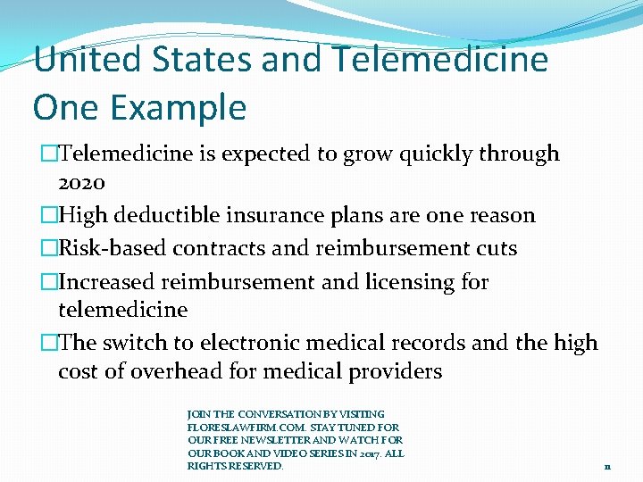 United States and Telemedicine One Example �Telemedicine is expected to grow quickly through 2020