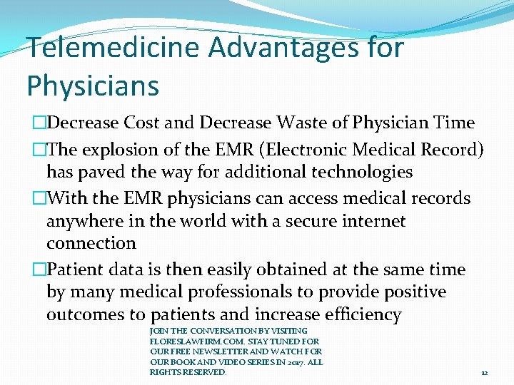 Telemedicine Advantages for Physicians �Decrease Cost and Decrease Waste of Physician Time �The explosion