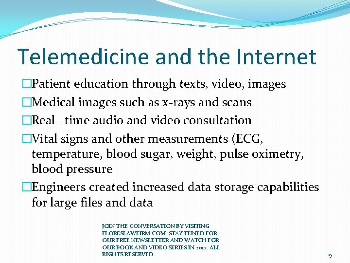 Telemedicine and the Internet �Patient education through texts, video, images �Medical images such as