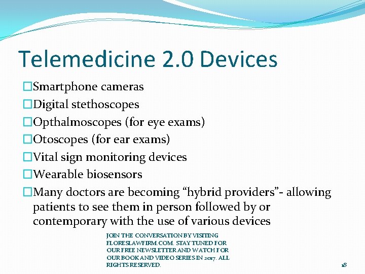 Telemedicine 2. 0 Devices �Smartphone cameras �Digital stethoscopes �Opthalmoscopes (for eye exams) �Otoscopes (for