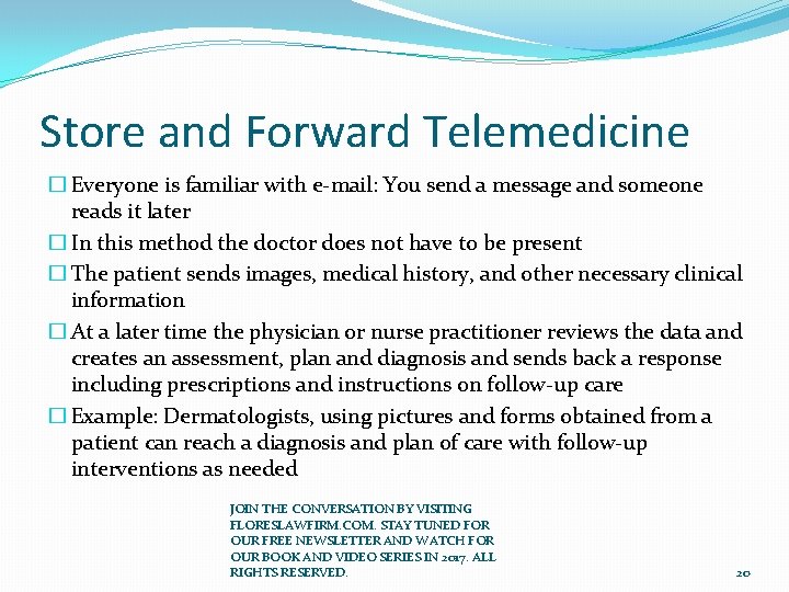 Store and Forward Telemedicine � Everyone is familiar with e-mail: You send a message