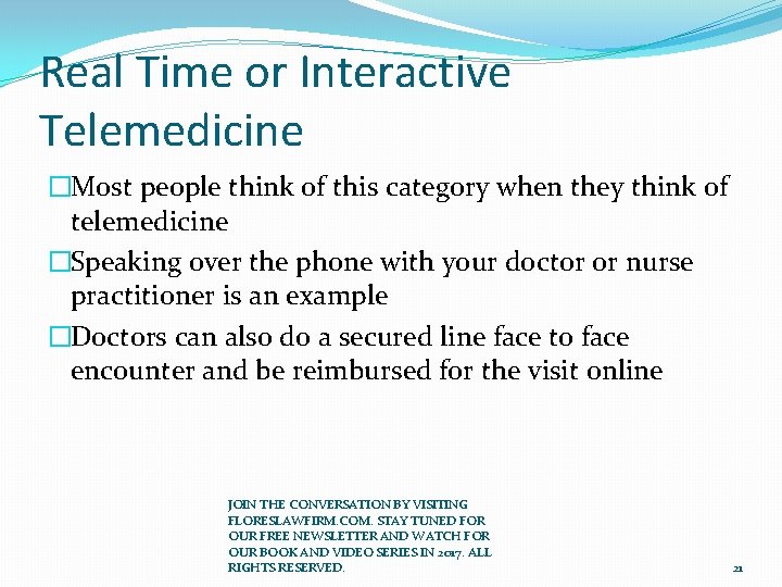 Real Time or Interactive Telemedicine �Most people think of this category when they think