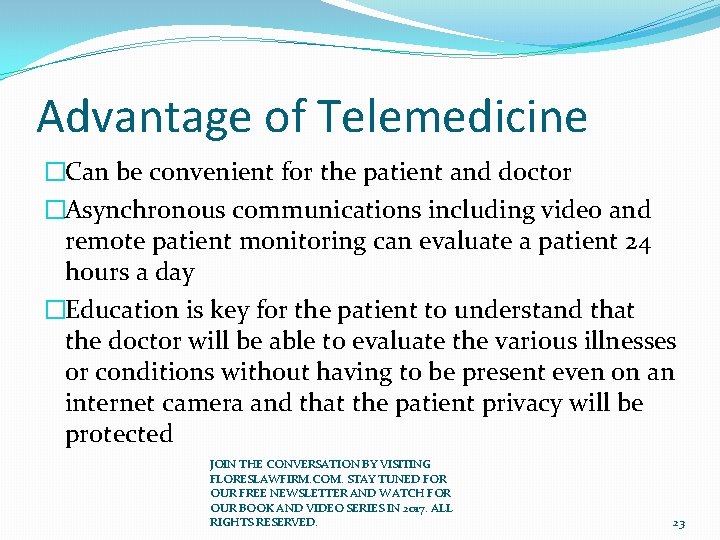 Advantage of Telemedicine �Can be convenient for the patient and doctor �Asynchronous communications including