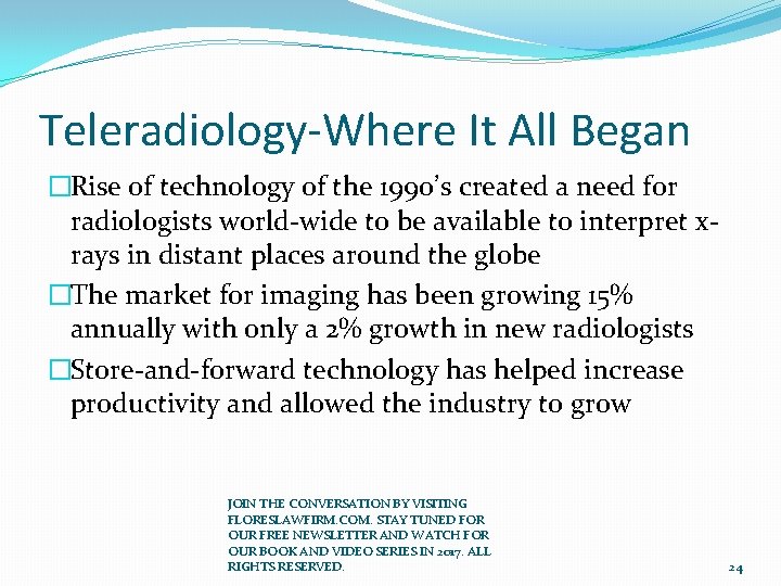 Teleradiology-Where It All Began �Rise of technology of the 1990’s created a need for