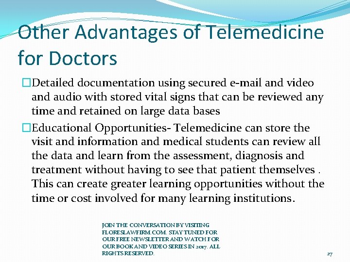 Other Advantages of Telemedicine for Doctors �Detailed documentation using secured e-mail and video and