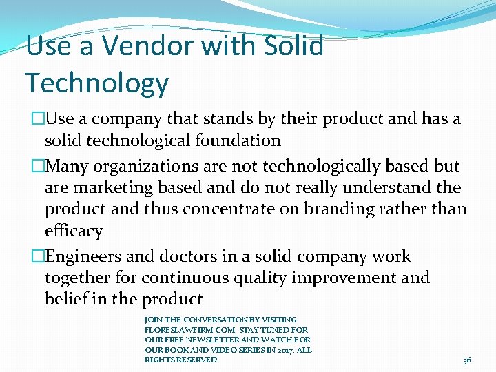 Use a Vendor with Solid Technology �Use a company that stands by their product