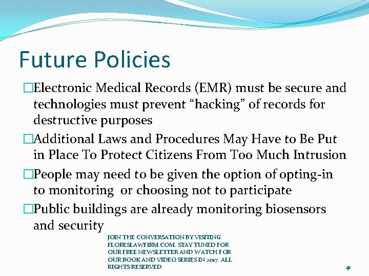 Future Policies �Electronic Medical Records (EMR) must be secure and technologies must prevent “hacking”