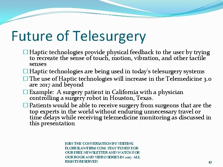 Future of Telesurgery � Haptic technologies provide physical feedback to the user by trying