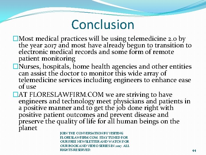 Conclusion �Most medical practices will be using telemedicine 2. 0 by the year 2017