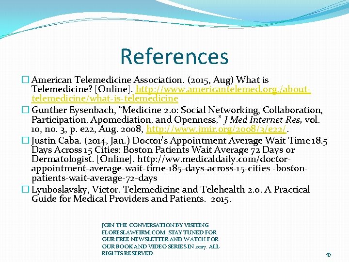 References � American Telemedicine Association. (2015, Aug) What is Telemedicine? [Online]. http: //www. americantelemed.