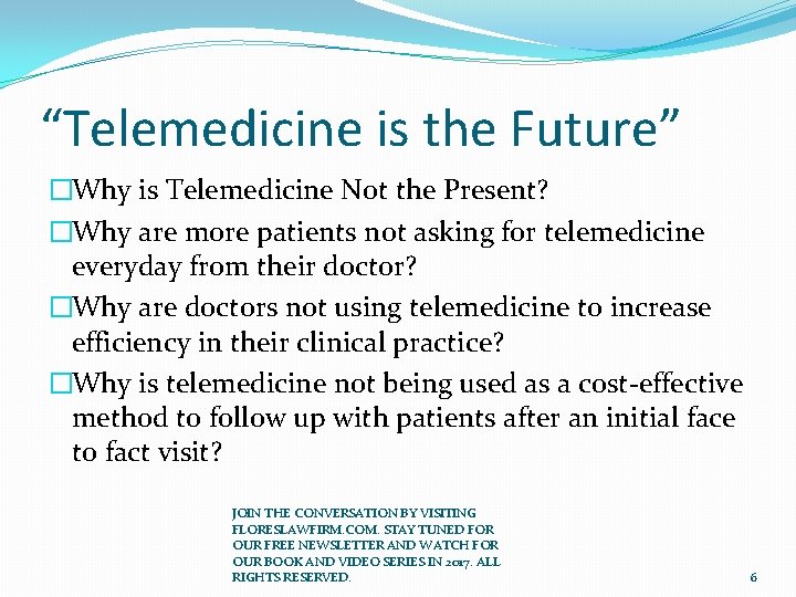 “Telemedicine is the Future” �Why is Telemedicine Not the Present? �Why are more patients
