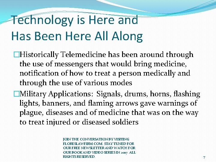 Technology is Here and Has Been Here All Along �Historically Telemedicine has been around