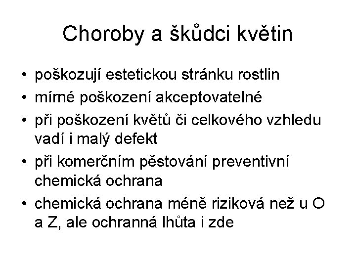 Choroby a škůdci květin • poškozují estetickou stránku rostlin • mírné poškození akceptovatelné •