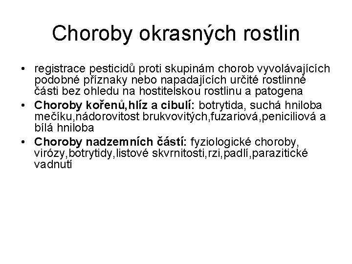 Choroby okrasných rostlin • registrace pesticidů proti skupinám chorob vyvolávajících podobné příznaky nebo napadajících