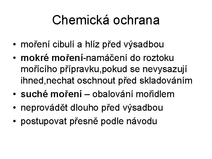 Chemická ochrana • moření cibulí a hlíz před výsadbou • mokré moření-namáčení do roztoku