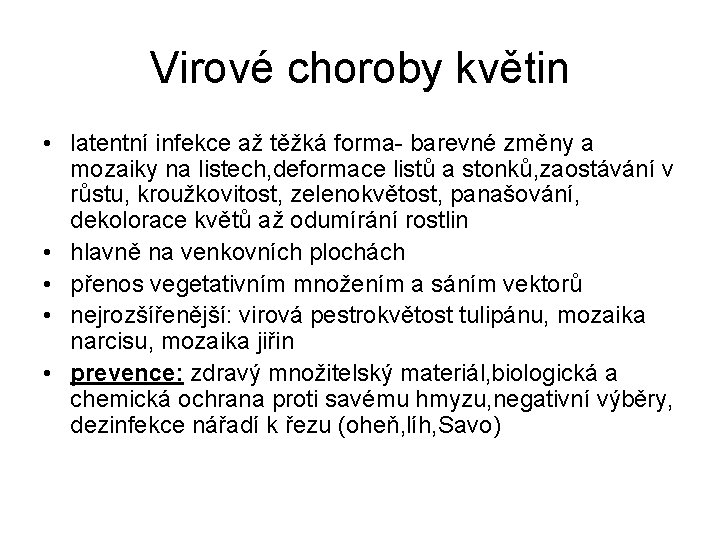 Virové choroby květin • latentní infekce až těžká forma- barevné změny a mozaiky na