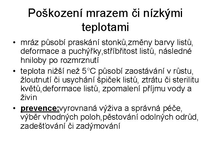 Poškození mrazem či nízkými teplotami • mráz působí praskání stonků, změny barvy listů, deformace