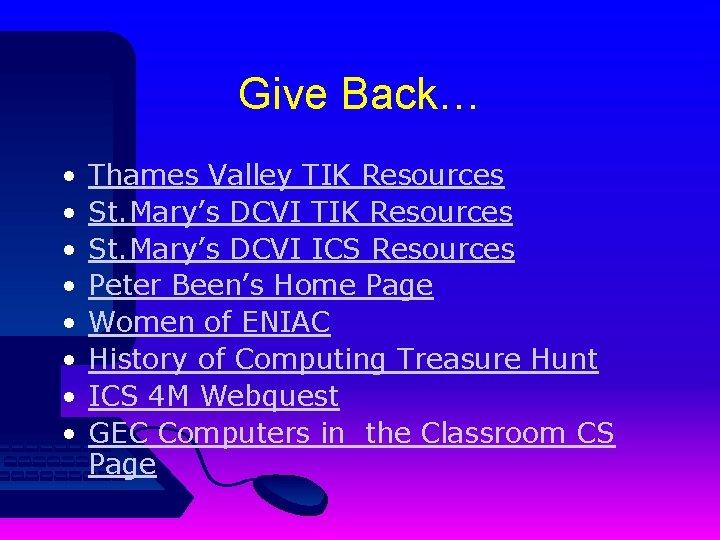 Give Back… • • Thames Valley TIK Resources St. Mary’s DCVI ICS Resources Peter