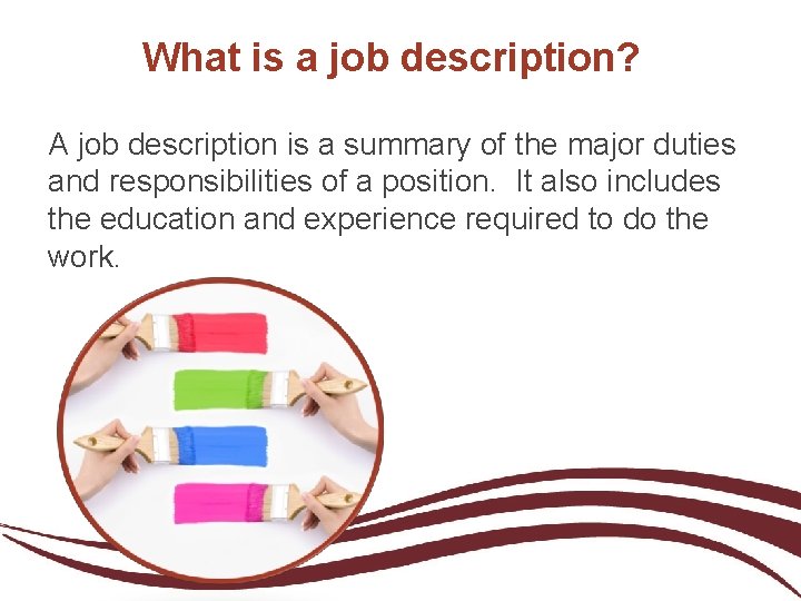 What is a job description? A job description is a summary of the major