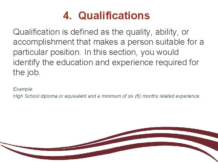 4. Qualifications Qualification is defined as the quality, ability, or accomplishment that makes a