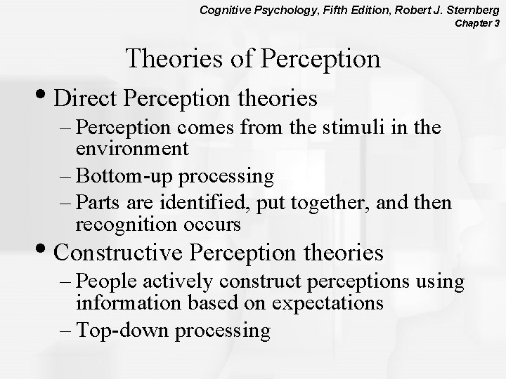 Cognitive Psychology, Fifth Edition, Robert J. Sternberg Chapter 3 Theories of Perception • Direct