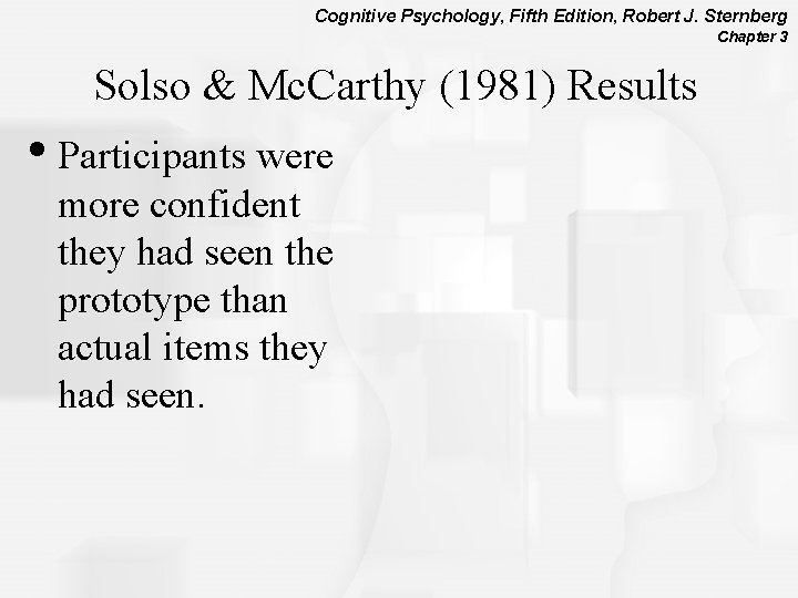 Cognitive Psychology, Fifth Edition, Robert J. Sternberg Chapter 3 Solso & Mc. Carthy (1981)