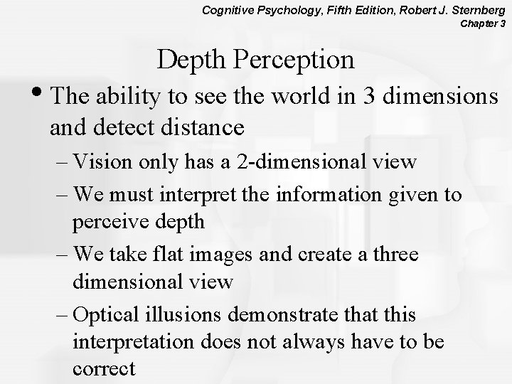 Cognitive Psychology, Fifth Edition, Robert J. Sternberg Chapter 3 Depth Perception • The ability