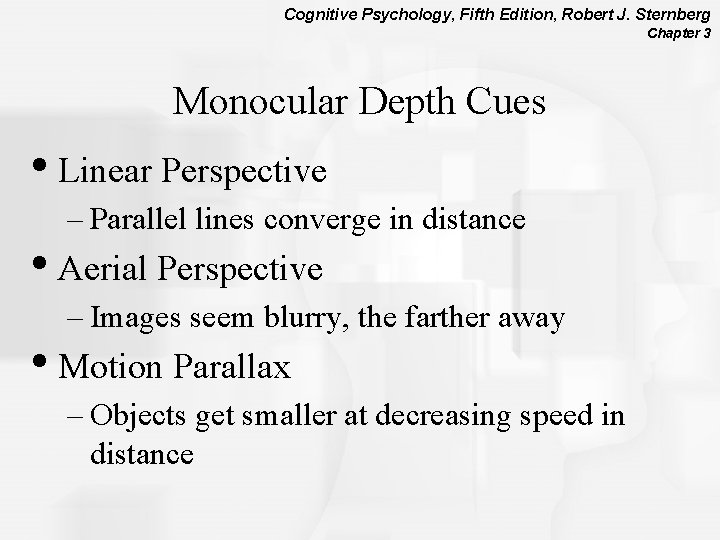 Cognitive Psychology, Fifth Edition, Robert J. Sternberg Chapter 3 Monocular Depth Cues • Linear