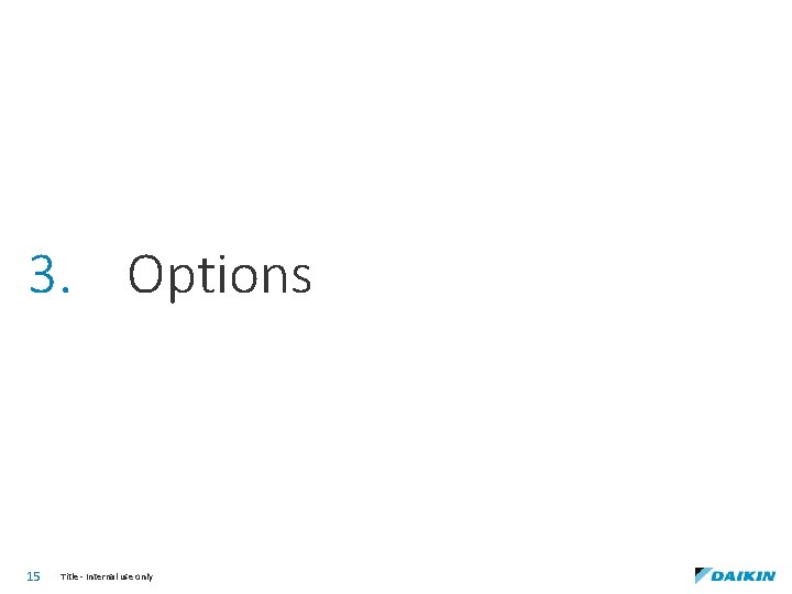 3. Options 15 Title - Internal use only 