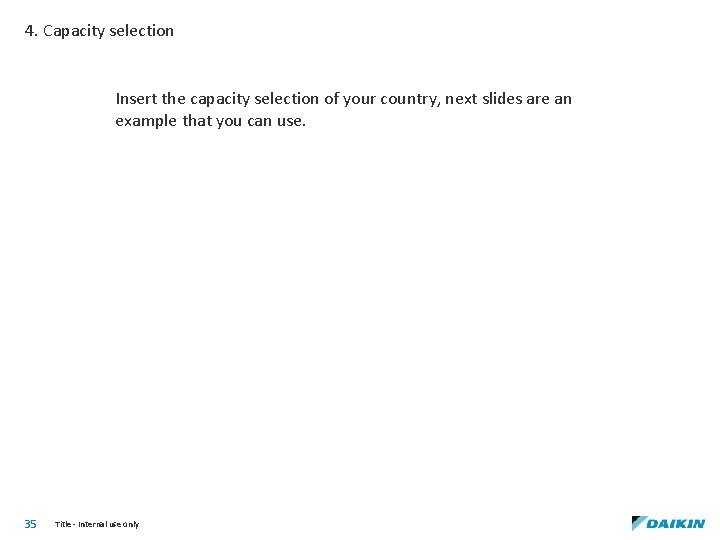 4. Capacity selection Insert the capacity selection of your country, next slides are an