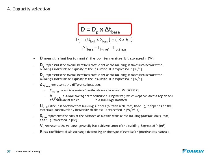 4. Capacity selection D = Dp x ∆tbase Dp = (Ubuil x Sloss )