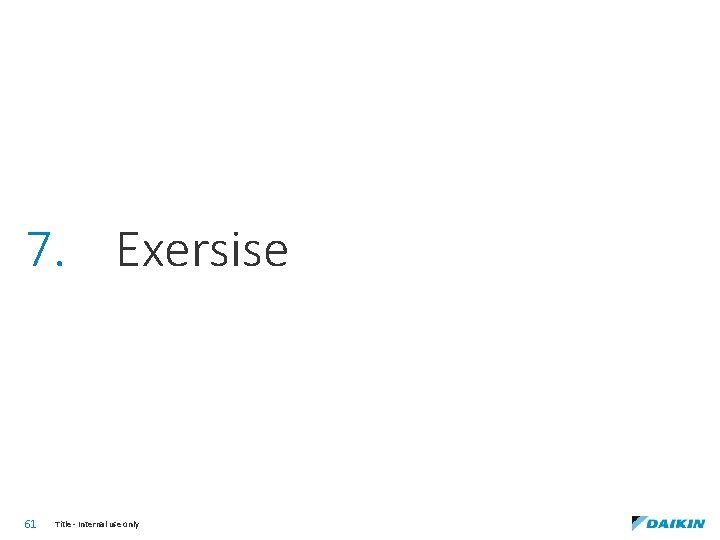 7. Exersise 61 Title - Internal use only 