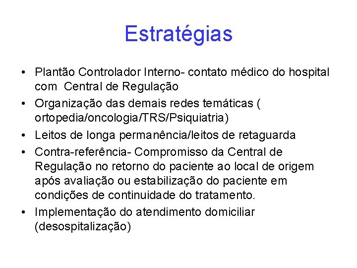 Estratégias • Plantão Controlador Interno- contato médico do hospital com Central de Regulação •