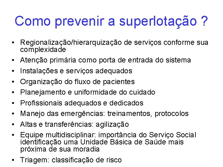 Como prevenir a superlotação ? • Regionalização/hierarquização de serviços conforme sua complexidade • Atenção