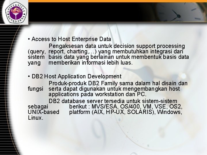  • Access to Host Enterprise Data Pengaksesan data untuk decision support processing (query,