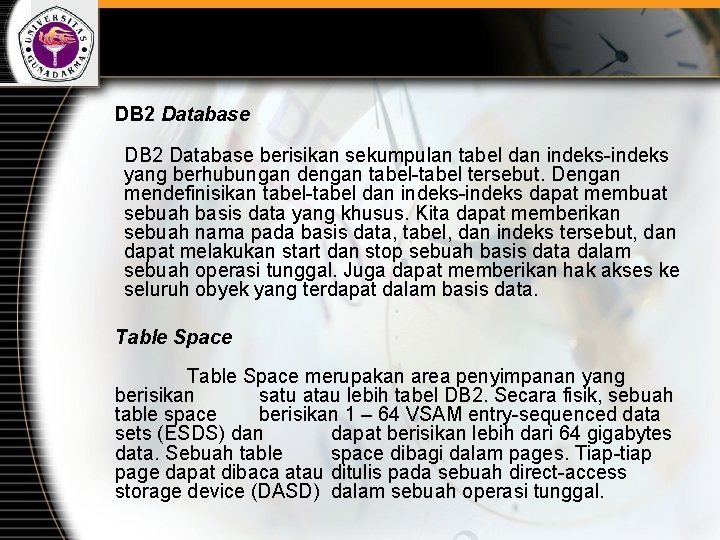 DB 2 Database berisikan sekumpulan tabel dan indeks-indeks yang berhubungan dengan tabel-tabel tersebut. Dengan