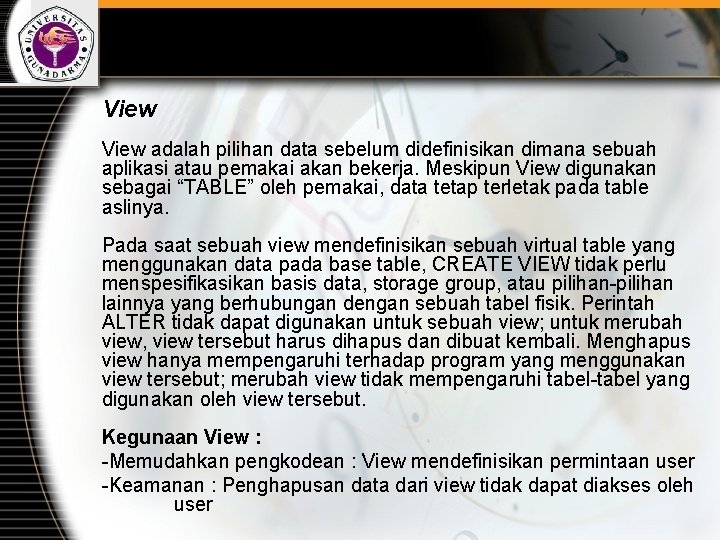 View adalah pilihan data sebelum didefinisikan dimana sebuah aplikasi atau pemakai akan bekerja. Meskipun