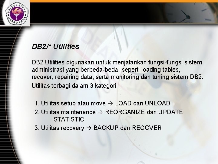 DB 2/* Utilities DB 2 Utilities digunakan untuk menjalankan fungsi-fungsi sistem administrasi yang berbeda-beda,