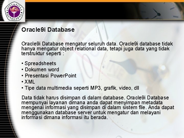 Oracle 9 i Database mengatur seluruh data. Oracle 9 i database tidak hanya mengatur