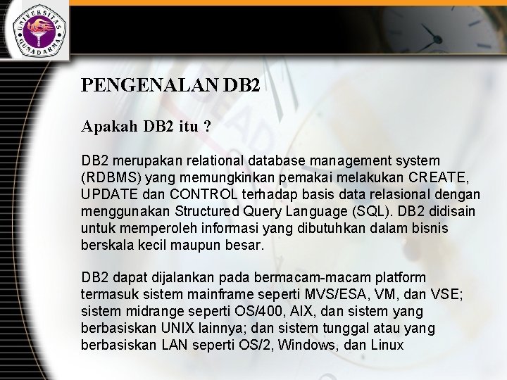 PENGENALAN DB 2 Apakah DB 2 itu ? DB 2 merupakan relational database management